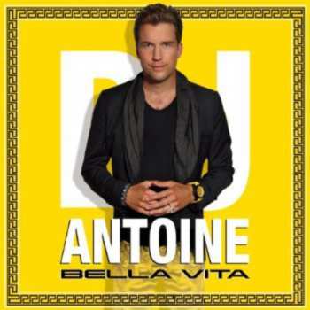 Album DJ Antoine: Bella Vita