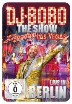 DJ BoBo: Dancing Las Vegas - The Show - Live In Berlin