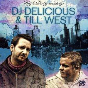 Album DJ Delicious: Big & Dirty Sounds By: DJ Delicious & Till West