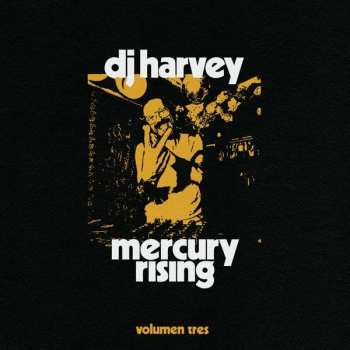 Album Dj Harvey: Mercury Rising (Volumen Tres)