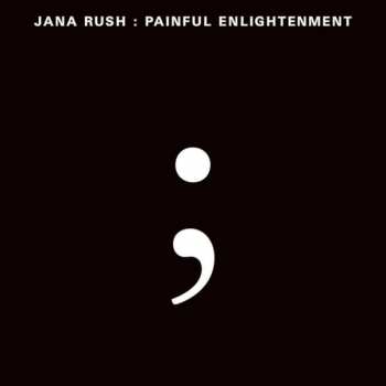 Album DJ Jana Rush: Painful Enlightenment