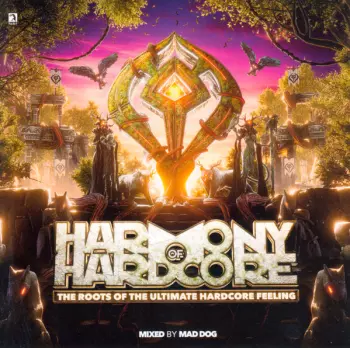 DJ Mad Dog: Harmony Of Hardcore (The Roots Of The Ultimate Hardcore Feeling)