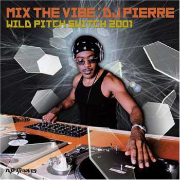 CD DJ Pierre: Mix The Vibe (Wild Pitch Switch 2001)
