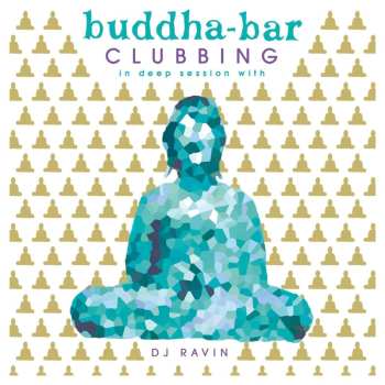Album Ravin: Buddha Bar Clubbing (In Deep Session With DJ Ravin)