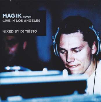 DJ Tiësto: Magik Seven: Live In Los Angeles
