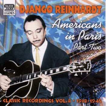 Django Reinhardt: Americans In Paris Part Two, Vol. 8 1938 - 1945 (Classic Recordings)