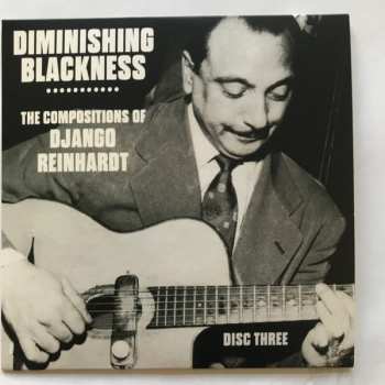 3CD Django Reinhardt: Diminishing Blackness - The Compositions Of Django Reinhardt 238348
