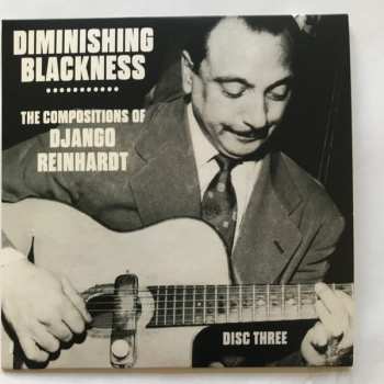 3CD Django Reinhardt: Diminishing Blackness - The Compositions Of Django Reinhardt