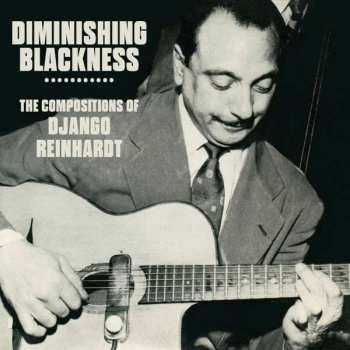 Album Django Reinhardt: Diminishing Blackness - The Compositions Of Django Reinhardt
