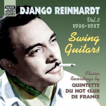 Album Django Reinhardt: Swing Guitars, Vol. 3 1936 - 1937 (Classic Recordings By Quintette Du Hot Club De France)