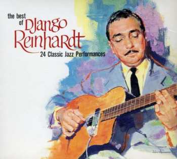Django Reinhardt: The Best Of Django Reinhardt: 24 Classic Jazz Performances