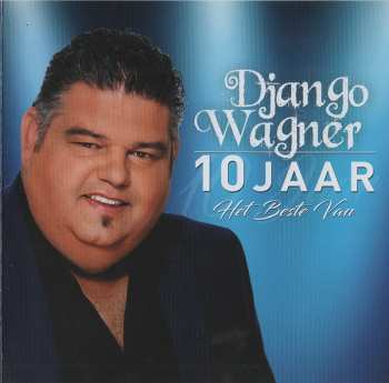 Album Django Wagner: 10 Jaar Het Beste Van