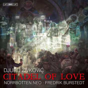Album Djuro Zivkovic: Kammermusik "citadel Of Love"