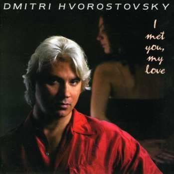Album Dmitri Hvorostovsky: I Met You, My Love