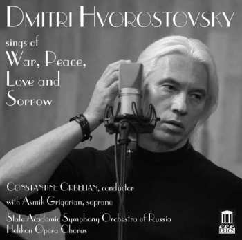 Dmitri Hvorostovsky: Sings Of War, Peace, Love And Sorrow 