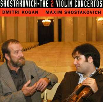 Dmitri Kogan: Shostakovich: The 2 Violin Concertos