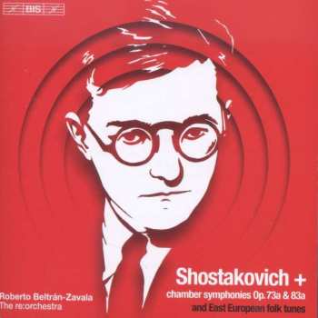 SACD The Re:Orchestra: Shostakovich Chamber Symphonies Op.73a & 83a And East European Folk Tunes 474797