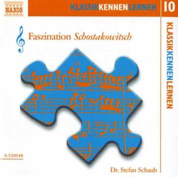 Dmitri Schostakowitsch: Klassik Kennen Lernen 10:faszination Schostakowitsch