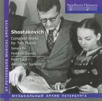 Album Dmitri Shostakovich: Complete Works for Two Pianos. Sonata No. 2. Fantastic Dances