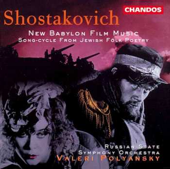 Album Dmitri Shostakovich: New Babylon Film Music; Song-Cycle From Jewish Folk Poetry