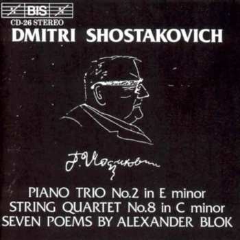 Album Dmitri Shostakovich: Piano Trio No. 2 In E Minor / String Quartet No. 8 In C Minor / Seven Poems By Alexander Blok