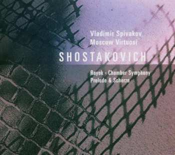 Album Dmitri Shostakovich: Rayok / Chamber Symphony / Prelude and Scherzo