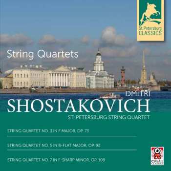 Album Dmitri Shostakovich: String Quartet No. 3 In F Major, Op. 73 / String Quartet No. 5 In B-Flat Major, Op. 92 / String Quartet No. 7 In F-Sharp Minor, Op. 108