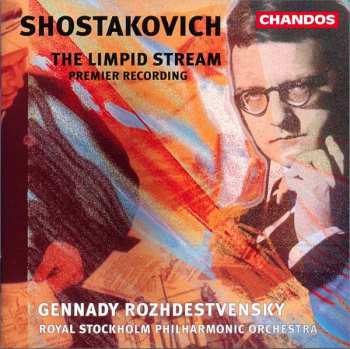 Album Dmitri Shostakovich: The Limpid Stream (Premier Recording)