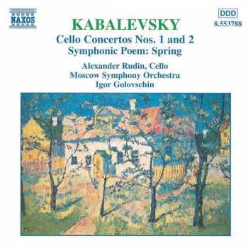 Album Dmitry Kabalevsky: Cello Concertos Nos. 1 And 2 • Symphonic Poem: Spring