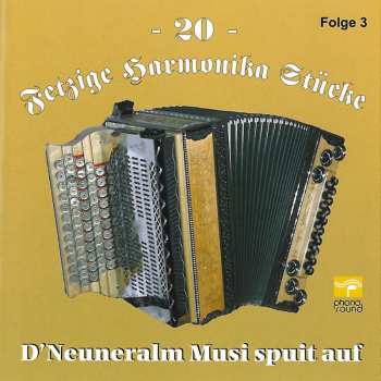 D'neuneralm Musi: 20 Fetzige Harmonika-stücke 3