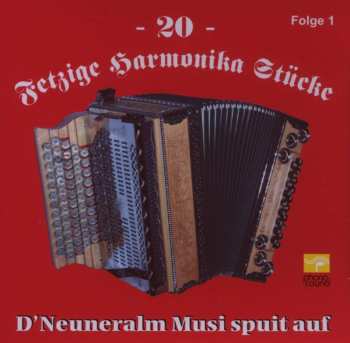Album D'neuneralm Musi: 20 Fetzige Harmonika Stücke