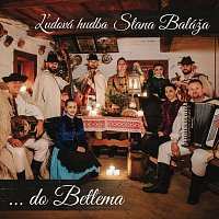 Album Ľudová Hudba Stana Baláža: ...do Betľema
