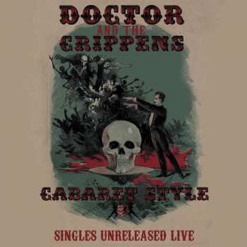 Album Doctor And The Crippens: Cabaret Style (Singles Unreleased Live)
