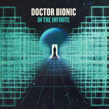 Doctor Bionic: In The Infinite