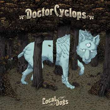 CD Doctor Cyclops: Local Dogs 285885