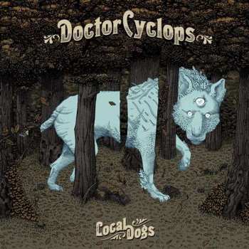 LP Doctor Cyclops: Local Dogs 310512