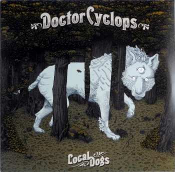 LP Doctor Cyclops: Local Dogs 409496