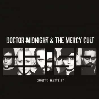 Album Doctor Midnight & The Mercy Cult: (Don't) Waste It