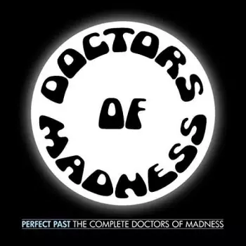 Doctors Of Madness: Perfect Past: The Complete Doctors Of Madness