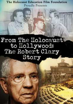 Album Documentary: From The Holocaust To Hollywood: The Robert Clary Story