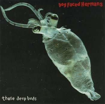 Album Dog Faced Hermans: Those Deep Buds