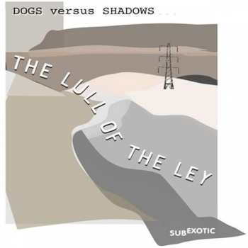 Album Dog Versus Shadows: Lull Of The Ley