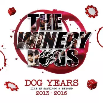 The Winery Dogs: Dog Years - Live in Santiago & Beyond 2013-2016
