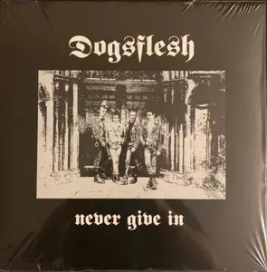 Dogsflesh: Never Give In