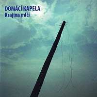 CD Domácí Kapela: Krajina Mlčí 434081