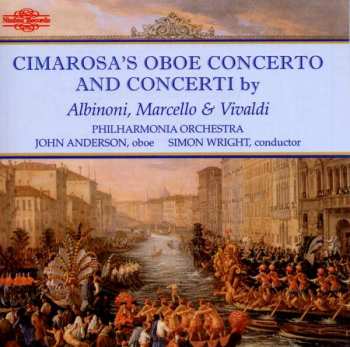 Album Domenico Cimarosa: Cimarosa's Oboe Concerto and Concerti by Albinoni, Marcello & Vivaldi