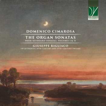 Album Domenico Cimarosa: The Organ Sonatas (From Keyboard Sonatas, Volumes I & II)