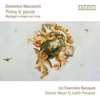 Album Domenico Mazzocchi: Prima Le Parole - Madrigali A Cinque Voci 1638