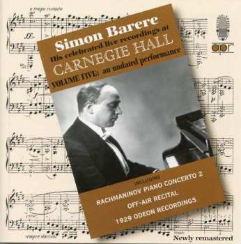 CD Simon Barere: His Celebrated Live Recordings At Carnegie Hall - Volume Five: An Undated Performance 440468