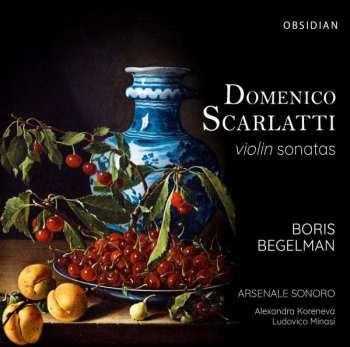 Domenico Scarlatti: Sonaten Für Violine & Cembalo K.61,77,78,81,88-91